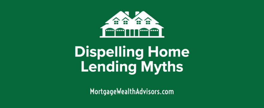 Dispelling Home Lending Myths